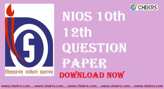 NIOS Question Paper 2025 Class 10th 12th Sample/ Model Previous Papers